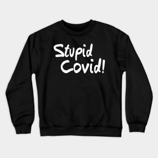 Stupid Covid Crewneck Sweatshirt